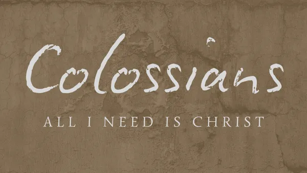 Colossians: All I Need is Christ series artwork