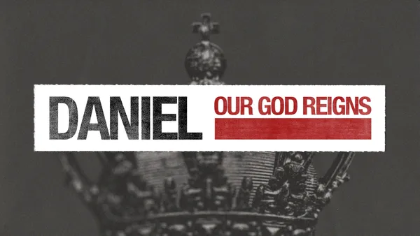 Daniel: Our God Reigns series artwork